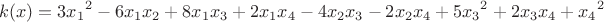$$k(x)=3{x_1}^2-6x_1x_2+8x_1x_3+2x_1x_4-4x_2x_3-2x_2x_4+5{x_3}^2+2x_3x_4+{x_4}^2
$$