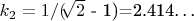 $ k_2 =1/($\sqrt[]{2}$ - 1)=2.414&hellip; $