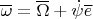 $\overline\omega =\overline \Omega+\dot\psi\overline e$