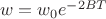 $\ w=w_0\cdote e^{-2BT}$ $\ w=w_0\cdote e^{-2BT}$
