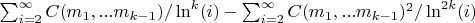 $\sum_{i=2}^{\infty}{C(m_1,...m_{k-1})/\ln^k(i)}-\sum_{i=2}^{\infty}{C(m_1,...m_{k-1})^2/\ln^{2k}(i)}$