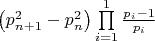 $\left( {p_{n + 1}^2 - p_n^2} \right)\prod\limits_{i = 1}^1 {\frac{{{p_i} - 1}}{{{p_i}}}} $