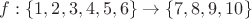 $f:\left\{1,2,3,4,5,6\right\}\rightarrow \left\{7,8,9,10\right\}$