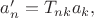 $a'_n=T_{nk}a_k,$