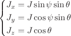 $$
\left\{
\begin{aligned}
J_x &= J \sin \psi \sin \theta \\
J_y &= J \cos \psi \sin \theta \\
J_z &= J \cos \theta
\end{aligned}
\right.$$