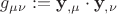 $g_{\mu \nu } : = {\mathbf{y}}_{,\mu } \cdot {\mathbf{y}}_{,\nu }$ $g_{\mu \nu } : = {\mathbf{y}}_{,\mu } \cdot {\mathbf{y}}_{,\nu }$