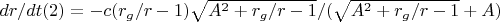 $dr/dt(2)=-c(r_g/r-1)\sqrt{A^2+r_g/r-1}/(\sqrt{A^2+r_g/r-1}+A)$
