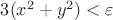 $3(x^2+y^2)<\varepsilon$