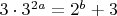 $3 \cdot 3^{2a} = 2^b +3$