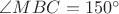 $\angle MBC=150^\circ$