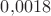 $0{,}0018$