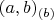 $(a, b)_{(b)}$