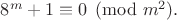 $8^m+1\equiv0\pmod{m^2}.$