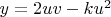 $y=2uv-ku^2$