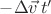 $-\Delta \vec{v}\, t'$