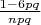 $\frac {1-6pq}{npq}$