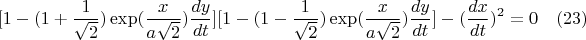 $$[1-(1+\frac{1}{\sqrt{2}})\exp({\frac{x}{a\sqrt{2}})}\frac{dy}{dt}][1-(1-\frac{1}{\sqrt{2}})\exp({\frac{x}{a\sqrt{2}})}\frac{dy}{dt}]-(\frac{dx}{dt})^2=0 \quad(23)$$