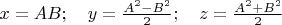 $x=AB; \quad y=\frac {A^2-B^2}{2}; \quad z=\frac {A^2+B^2}{2}$
