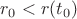 $r_0 <r(t_0)$
