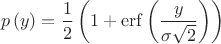 $$p\left( y \right)=\frac{1}{2}\left( 1+\operatorname{erf}\left( \frac{y}{\sigma \sqrt{2}} \right) \right)$$