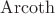 $\operatorname{Arcoth}$