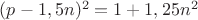 $(p-1,5n)^2=1+1,25n^2$