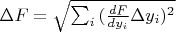 $\Delta F = {\sqrt{\sum_{i}{(\frac{dF}{dy_i}{\Delta y_i}})^2}}$