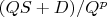$(QS+D)/Q^p$