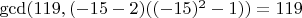 $\gcd (119,(-15-2)((-15)^2-1))=119$