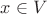 $x\in{V}$