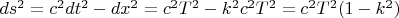 $ ds^2=c^2 dt^2 - dx^2 =c^2 T^2 -k^2 c^2 T^2=c^2 T^2(1-k^2) $