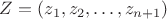 $Z=(z_1,z_2,\ldots,z_{n+1})$