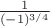 $\frac 1{(-1)^{3/4}}$ $\frac 1{(-1)^{3/4}}$