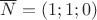 $\overline N=(1;1;0)$
