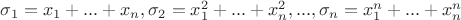 $\sigma_1 =x_1 +...+ x_n, \sigma _2 = x_1^2 + ... + x_n^2, ...,\sigma _n = x_1^n + ...+ x_n^n$