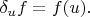 $\delta_uf=f(u).$
