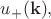 $u_{+}(\mathbf{k}),$