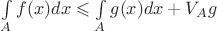 $\int\limits_A f(x)dx \leqslant \int\limits_A g(x)dx + V\limits_A g$
