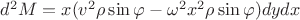 $d^2M = x(v^2\rho\sin\varphi - \omega^2x^2\rho\sin\varphi)dydx$
