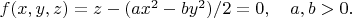 $f(x,y,z)=z-(ax^2-by^2)/2=0,\quad a,b>0.$