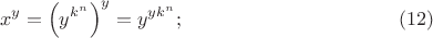 $$ x^y = \left( y^{k^n} \right)^y = y^{y k^n}; \eqno(12) $$