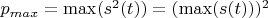 $p_{max}=\max(s^2(t))=(\max(s(t)))^2$