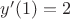 $y'(1)=2$