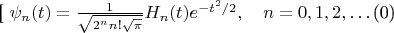 [\
\psi_n(t) = \frac{1}{\sqrt{2^n n! \sqrt{\pi}}} H_n(t) e^{-t^2/2}, \quad n = 0, 1, 2, \dots
\]