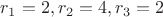 $r_1=2,r_2=4,r_3=2$