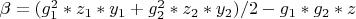$\beta=(g_1^2*z_1*y_1+g_2^2*z_2*y_2)/2-g_1*g_2*z$