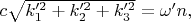 $c\sqrt{k_1'^2+k_2'^2+k_3'^2}=\omega'n,$