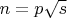 $n=p\sqrt s$