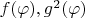 $f(\varphi),g^2(\varphi) $