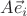 $A\vec e_i$